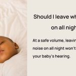 Is it OK to play white noise all night for baby?