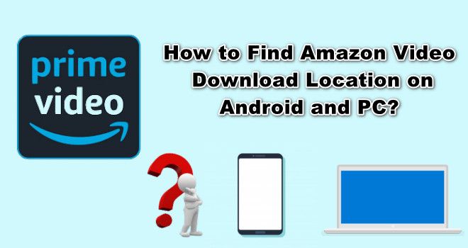 Where are Amazon Prime downloads stored on Android?